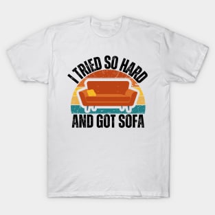 I Tried So Hard And Got Sofa T-Shirt